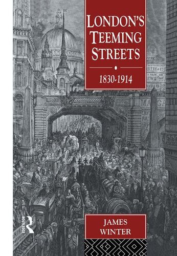 Londons Teeming Streets 18301914 James Winter