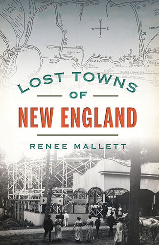 Lost Towns Of New England Renee Mallett