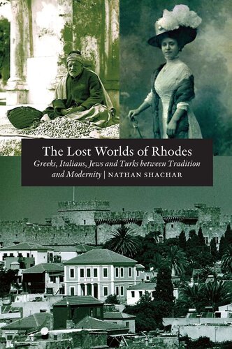 The Lost Worlds Of Rhodes Greeks Italians Jews And Turks Between Tradition And Modernity Nathan Shachar