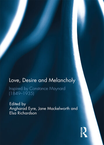 Special Issue Love Desire And Melancholy Inspired By Constance Maynard Angharad Eyre Jane Mackelworth Elsa Richardson