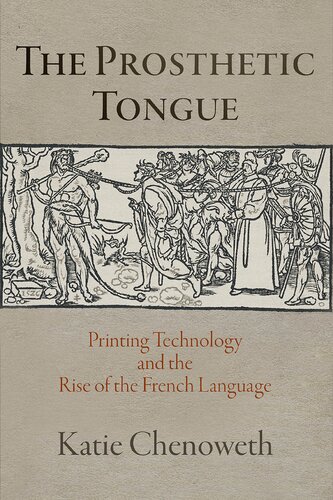 The Prosthetic Tongue Printing Technology And The Rise Of The French Language Katie Chenoweth