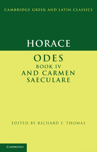Horace Odes Iv And Carmen Saeculare Richard F Thomas Editor