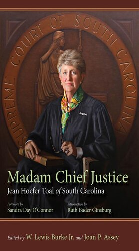 Madam Chief Justice Jean Hoefer Toal Of South Carolina W Lewis Burke Jr