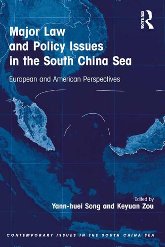 Major Law And Policy Issues In The South China Sea European And American Perspectives Yannhuei Song Keyuan Zou