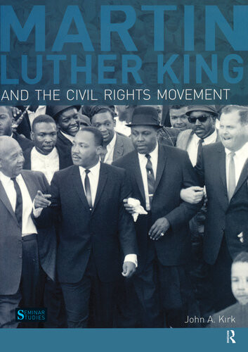 Martin Luther King Jr And The Civil Rights Movement John A Kirk