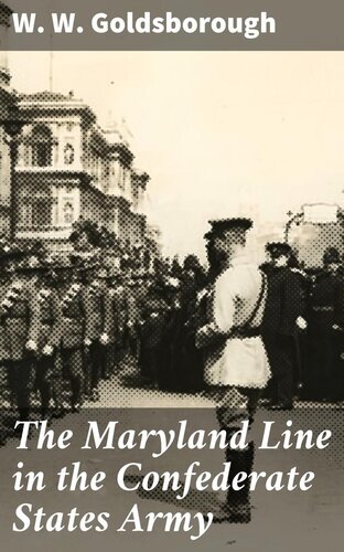 The Maryland Line In The Confederate States Army W W Goldsborough