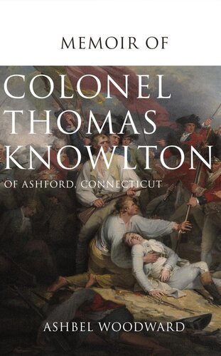 Memoir Of Col Thomas Knowlton Of Ashford Connecticut Ashbel Woodward
