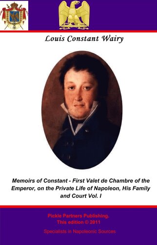 Memoirs Of Constant First Valet De Chambre To The Emperor Vol I Louis Constant Wairy