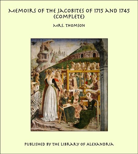 Memoirs Of The Jacobites Of 1715 And 1745 Volume Iii Thomson