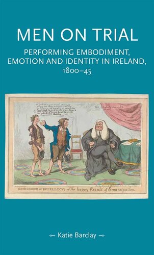 Men On Trial Performing Emotion Embodiment And Identity In Ireland 180045 Katie Barclay