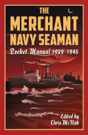 The Merchant Navy Seaman Pocket Manual 19391945 1st Edition Chris Mcnab
