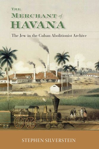 The Merchant Of Havana The Jew In The Cuban Abolitionist Archive Stephen Silverstein