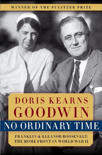 No Ordinary Time Franklin Eleanor Roosevelt The Home Front In World War Ii Doris Kearns Goodwin