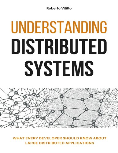 Understanding Distributed Systems What Every Developer Should Know About Large Distributed Applications Roberto Vitillo