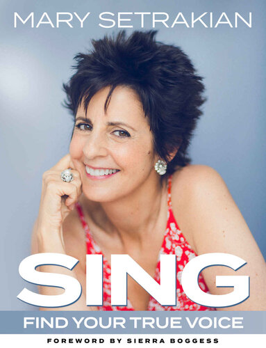 Sing Find Your True Voice Mary Setrakian