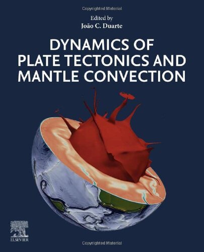 Dynamics Of Plate Tectonics And Mantle Convection Joao Duarte