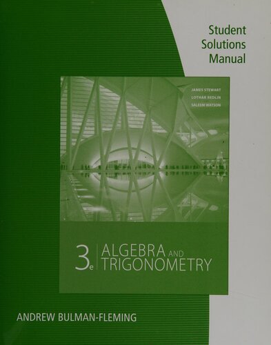 Student Solutions Manual Algebra Trigonometry Third Edition James Stewart Lothar Redlin Saleem Watson 3rd Edition Andy Bulmanfleming