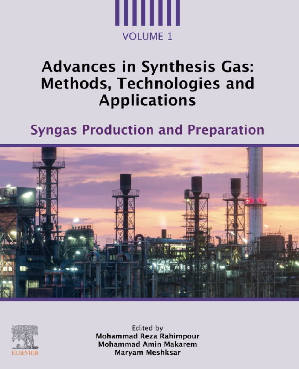 Advances In Synthesis Gas Methods Technologies And Applications Volume 1 Syngas Production And Preparation Mohammad Reza Rahimpour