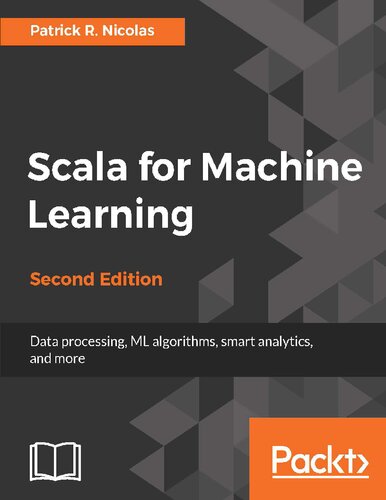 Scala For Machine Learning 2nd Edition Patrick R Nicolas