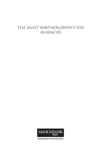 The Saint Bartholomews Day Massacre The Mysteries Of A Crime Of State Arlette Jouanna Joseph Bergin
