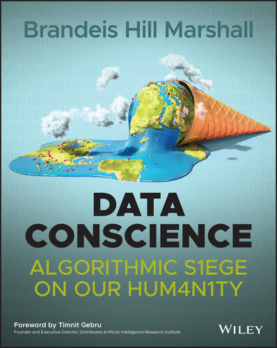 Data Conscience Algorithmic Siege On Our Humanity Brandeis Hill Marshall