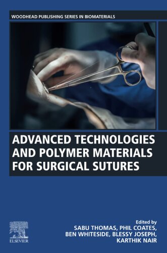 Advanced Technologies And Polymer Materials For Surgical Sutures Sabu Thomas
