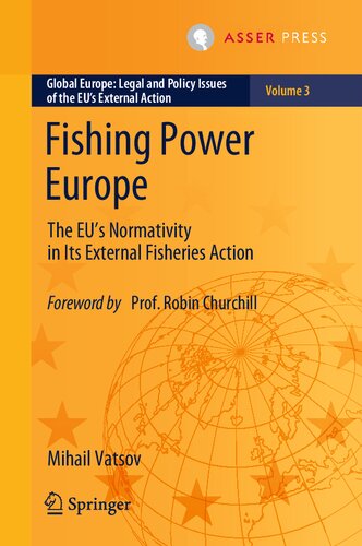Fishing Power Europe The Eus Normativity In Its External Fisheries Action Mihail Vatsov