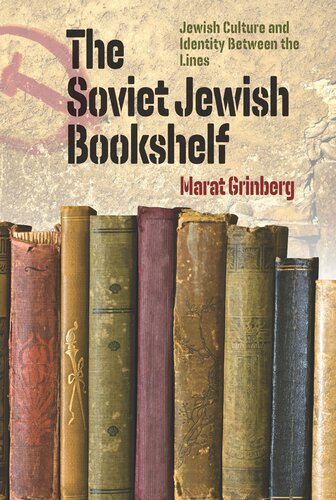 The Soviet Jewish Bookshelf Jewish Culture And Identity Between The Line Marat Grinberg