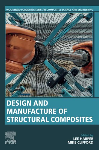 Design And Manufacture Of Structural Composites Lee Harper Mike Clifford