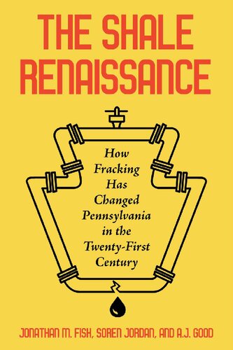 The Shale Renaissance How Fracking Has Changed Pennsylvania In The Twentyfirst Century Jonathan M Fisk