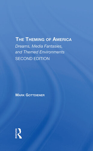The Theming Of America Second Edition American Dreams Media Fantasies And Themed Environments Mark Gottdiener