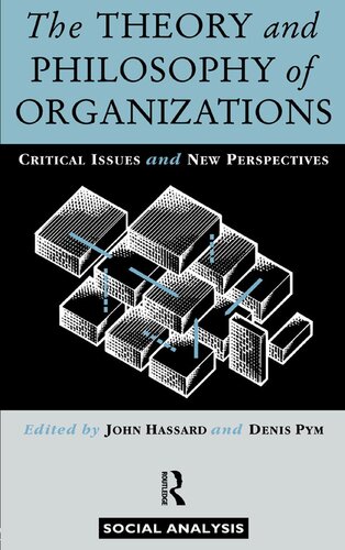 The Theory And Philosophy Of Organizations John Hassard Denis Pym