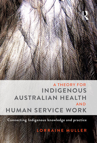 A Theory For Indigenous Australian Health And Human Service Work Lorraine Muller