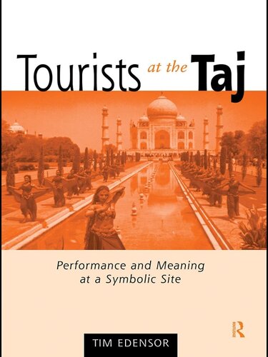 Tourists At The Taj Performance And Meaning At A Symbolic Site Tim Edensor