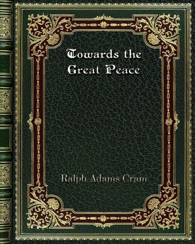 Towards The Great Peace Ralph Adams Cram