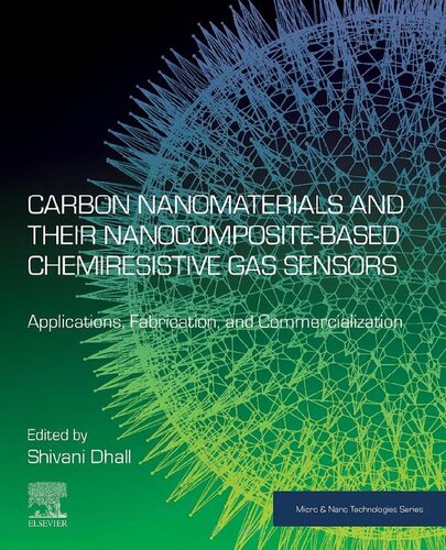 Carbon Nanomaterials And Their Nanocompositebased Chemiresistive Gas Sensors Applications Fabrication And Commercialization Dhall S Ed