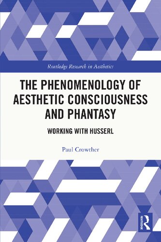 The Phenomenology Of Aesthetic Consciousness And Phantasy Working With Husserl Paul Crowther