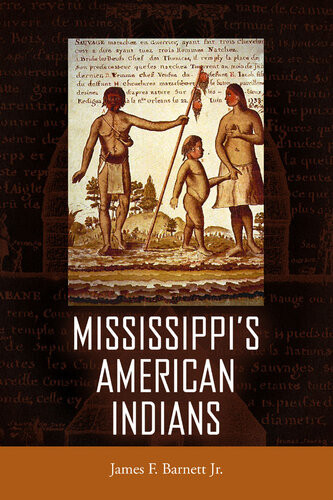 Mississippis American Indians James F Barnett Jr