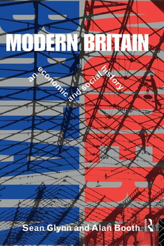 Modern Britain An Economic And Social History Sean Glynn Alan Booth