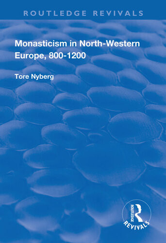 Monasticism In Northwestern Europe 8001200 Tore Nyberg