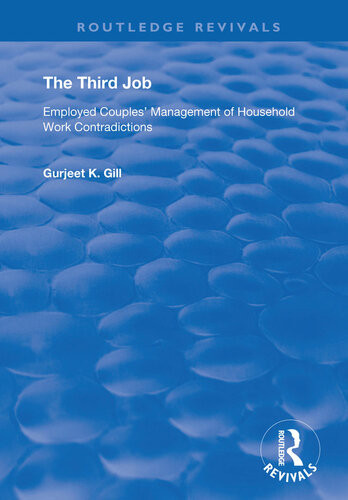 The Third Job Employed Couples Management Of Household Work Contradictions Gurjeet K Gill