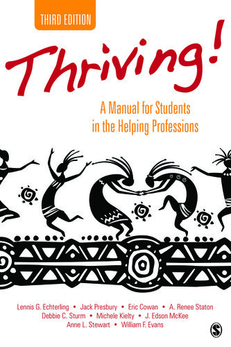 Thriving A Manual For Students In The Helping Professions Lennis G Echterling Jack Presbury Eric Cowan A Renee Staton Debbie C Sturm Michele Kielty J Edson Mckee Anne L Stewart William F Evans