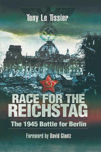 Race For The Reichstag The 1945 Battle For Berlin Tony Le Tissier