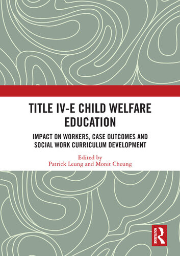 Title Ive Child Welfare Education Impact On Workers Case Outcomes And Social Work Curriculum Development Patrick Leung Monit Cheung