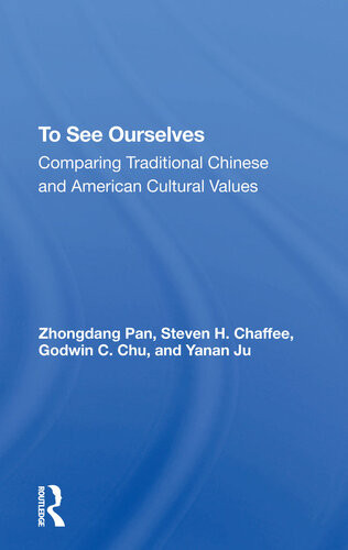 To See Ourselves Comparing Traditional Chinese And American Values Zhongdang Pan Steven H Chaffee Godwin C Chu Yanan Ju