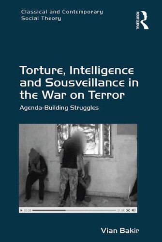 Torture Intelligence And Sousveillance In The War On Terror Vian Bakir