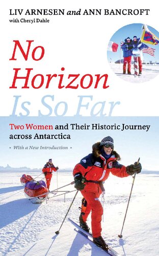 No Horizon Is So Far Two Women And Their Historic Journey Across Antarctica Reprint Liv Arnesen