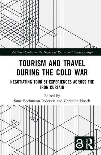 Tourism And Travel During The Cold War Negotiating Tourist Experiences Across The Iron Curtain Sune Bechmann Pedersen Christian Noack