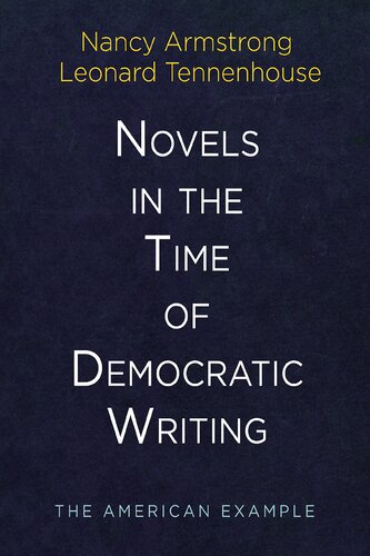 Novels In The Time Of Democratic Writing The American Example Nancy Armstrong