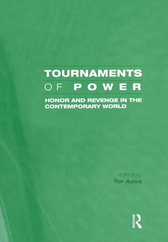 Tournaments Of Power Honor And Revenge In The Contemporary World Tor Aase